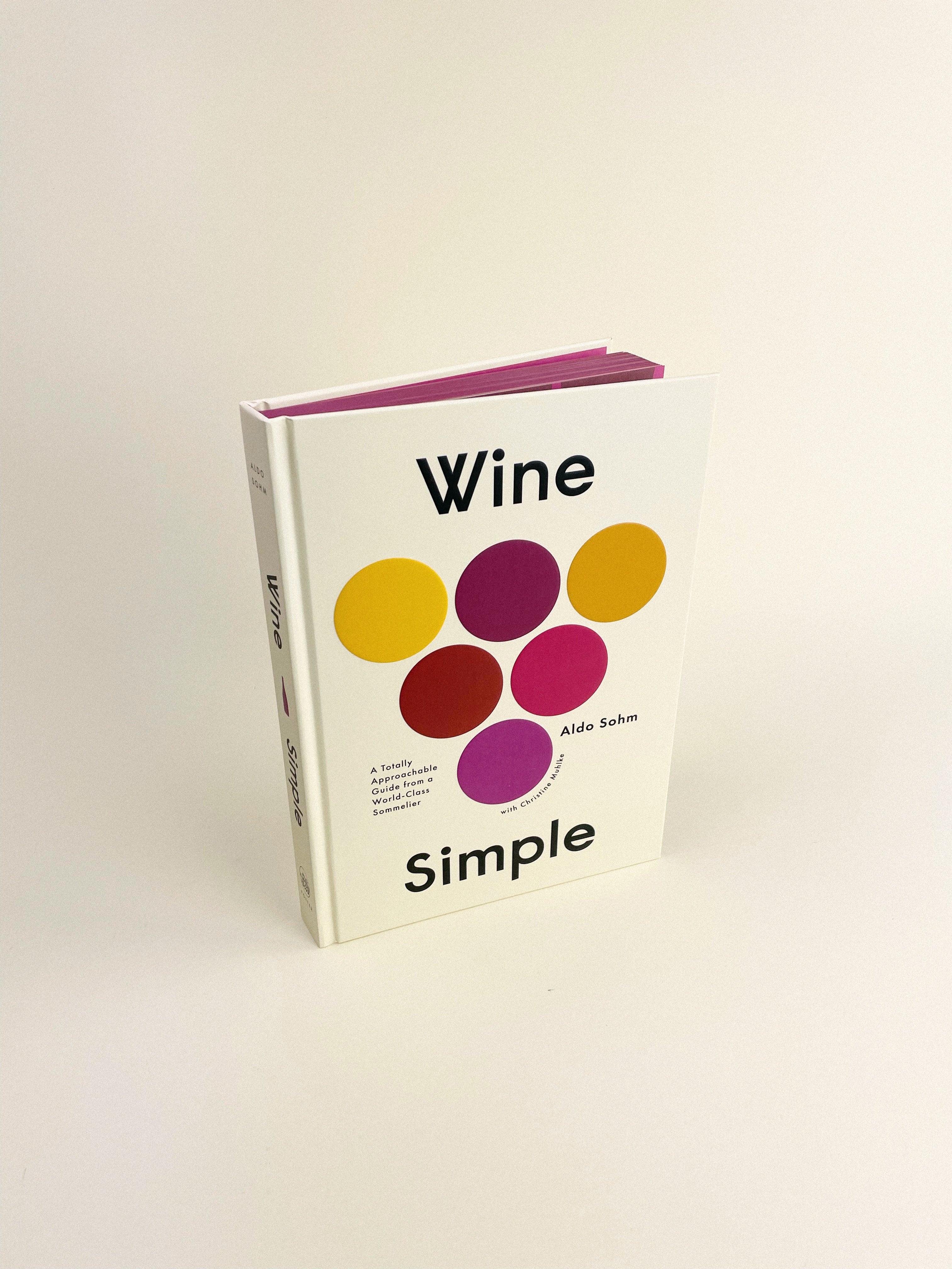 Wine Simple: A Totally Approachable Guide from a World-Class Sommelier ...
